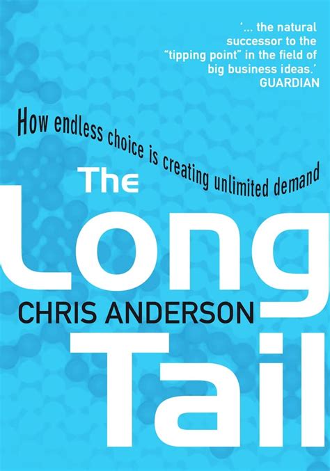 Read The Long Tail How Endless Choice Is Creating Unlimited Demand 