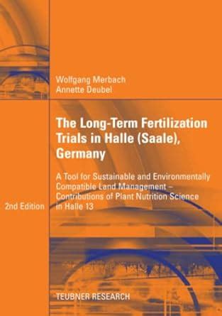 Full Download The Long Term Fertilization Trials In Halle Saale A Tool For Sustainable And Environmentally Compa 
