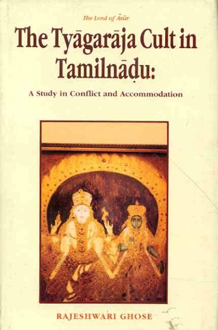 Read The Lord Of Arur The Tyagaraja Cult In Tamil Nadu A Study In Conflict And Accommodation 1St Editio 