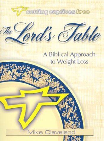 Download The Lords Table A Biblical Approach To Weight Loss Setting Captives Free 
