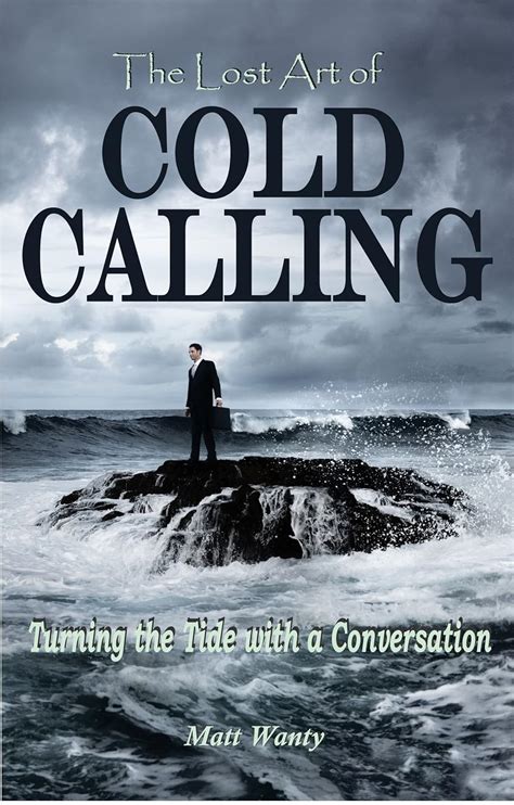Read The Lost Art Of Cold Calling Turning The Tide With A Conversation 