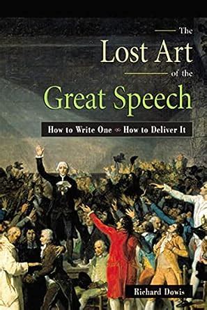 Read Online The Lost Art Of The Great Speech How To Write One How To Deliver It 