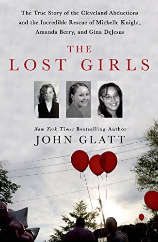 Download The Lost Girls The True Story Of The Cleveland Abductions And The Incredible Rescue Of Michelle Knight Amanda Berry And Gina Dejesus 
