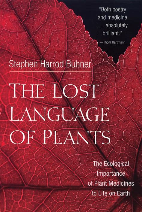 Read The Lost Language Of Plants The Ecological Importance Of Plant Medicines To Life On Earth By Buhner Stephen Harrod Author On Mar 01 2002 Paperback 