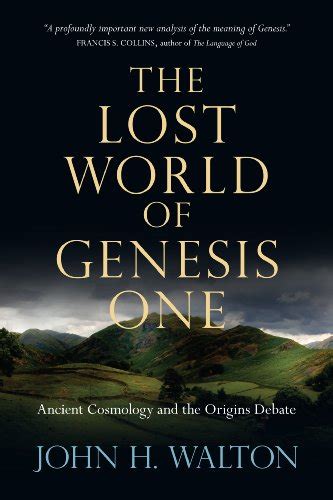 Read Online The Lost World Of Genesis One Ancient Cosmology And The Origins Debate 