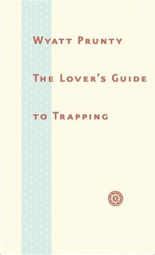 Read The Lover Guide To Trapping Johns Hopkins Poetry And Fiction 