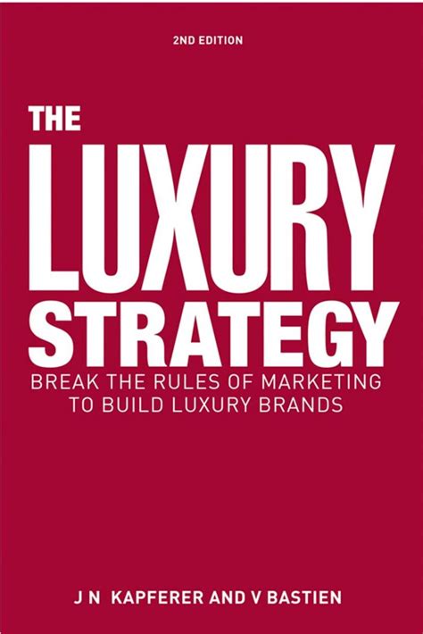 Read The Luxury Strategy Break The Rules Of Marketing To Build Luxury Brands 