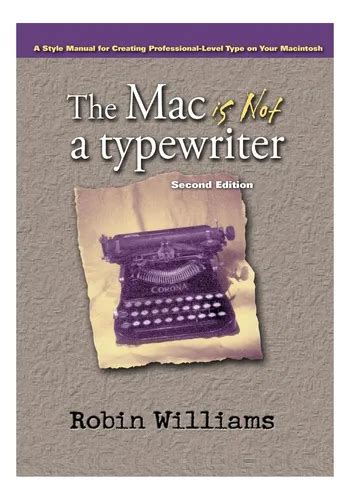 Read Online The Mac Is Not A Typewriter 2Nd Edition 