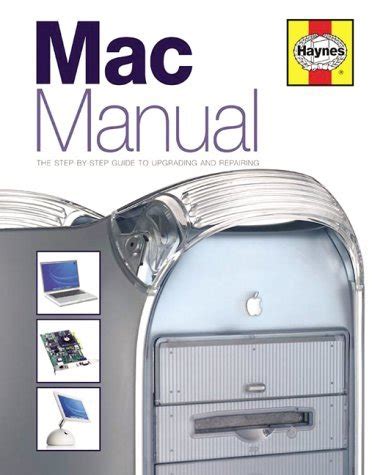 Download The Mac Manual The Step By Step Guide To Upgrading Maintaining And Repairing A Mac 