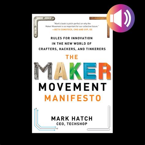 Full Download The Maker Movement Manifesto Rules For Innovation In The New World Of Crafters Hackers And Tinkerers 