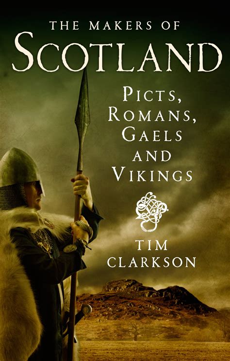 Read The Makers Of Scotland Picts Romans Gaels And Vikings 