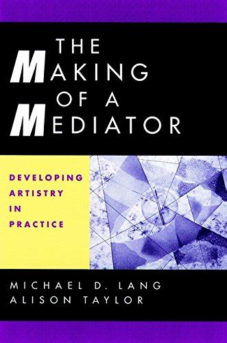 Read The Making Of A Mediator Developing Artistry In Practice 