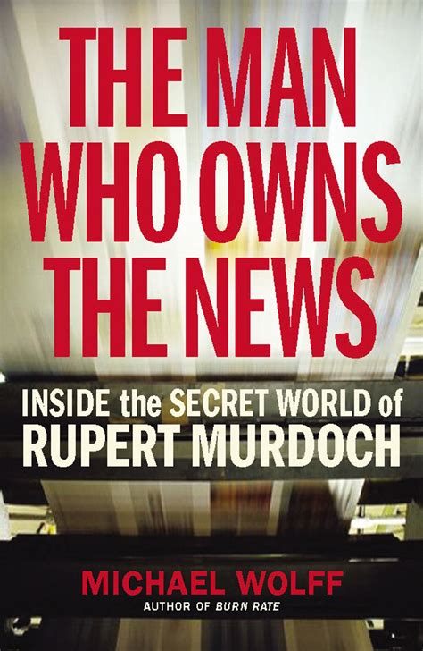 Full Download The Man Who Owns The News Inside The Secret World Of Rupert Murdoch 
