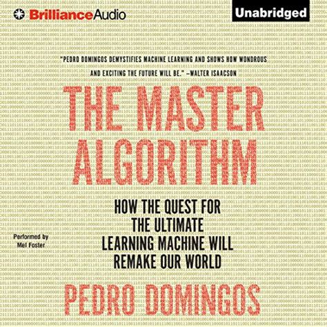 Download The Master Algorithm How The Quest For The Ultimate Learning Machine Will Remake Our World 