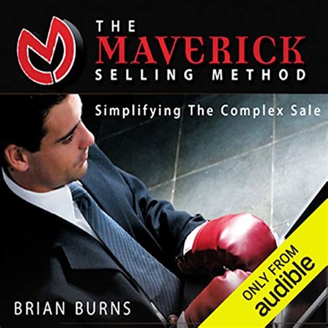 Read Online The Maverick Selling Method Simplifing The Complex Sale 