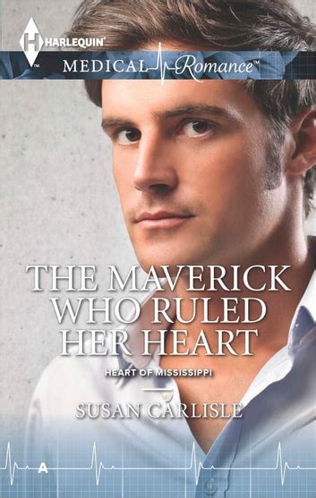 Read The Maverick Who Ruled Her Heart Mills Boon Medical Heart Of Mississippi Book 2 