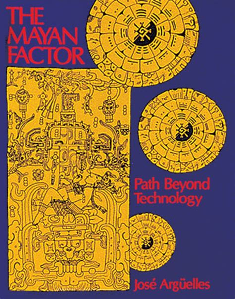 Full Download The Mayan Factor Path Beyond Technology Jose Arguelles 
