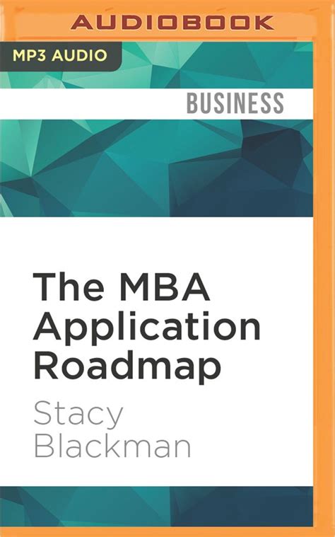 Download The Mba Application Roadmap The Essential Guide To Getting Into A Top Business School 