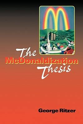 Read The Mcdonaldization Thesis Explorations And Extensions 