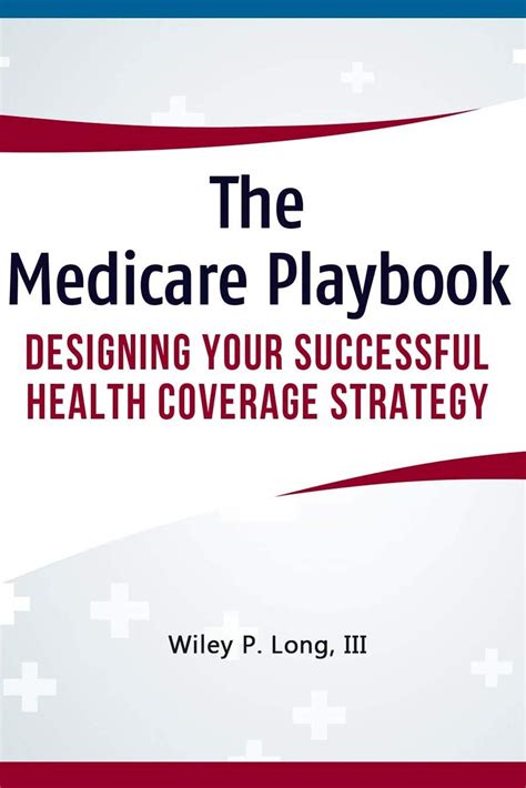 Read The Medicare Playbook Designing Your Successful Health Coverage Strategy 
