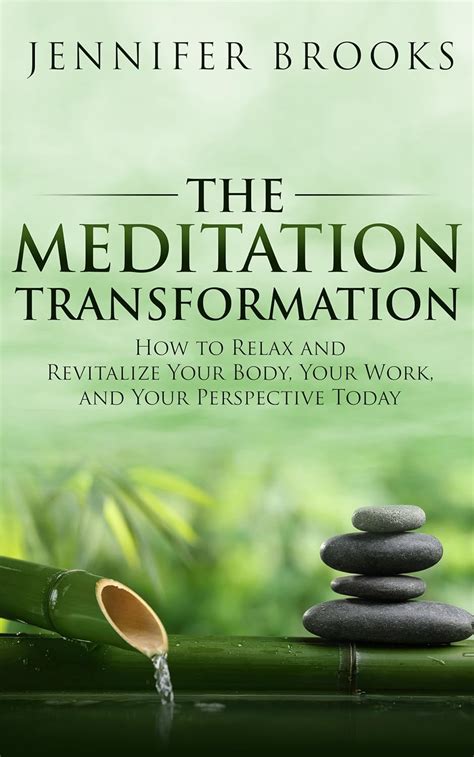Download The Meditation Transformation How To Relax And Revitalize Your Body Work Perspective Today Kindle Edition Jennifer Brooks 
