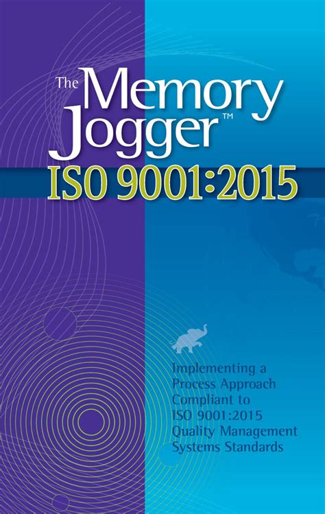 Read The Memory Jogger Iso 9001 2015 What Is It How Do I Do It Tools And Techniques To Achieve It 