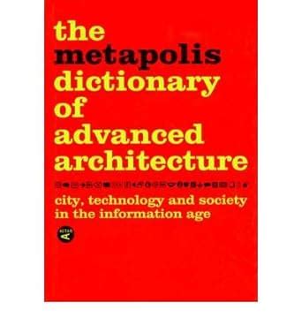 Full Download The Metapolis Dictionary Of Advanced Architecture By Manuel Gausa 