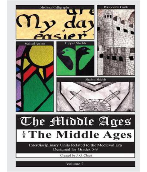 Read Online The Middle Ages For The Middle Ages Volume 2 Interdisciplinary Units Related To The Medieval Era Designed For Grades 5 9 