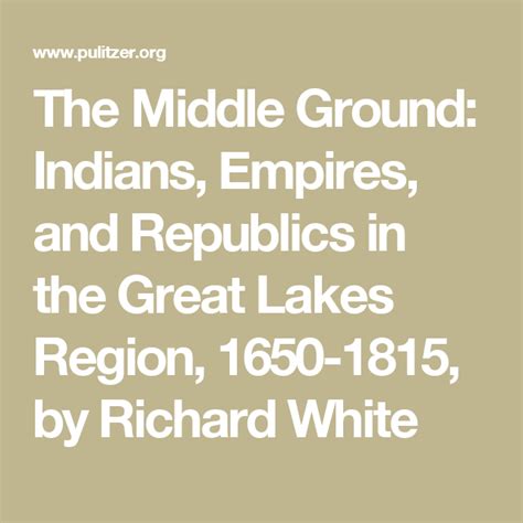 Download The Middle Ground Indians Empires And Republics In Great Lakes Region 1650 1815 Studies North American Indian History Richard White 