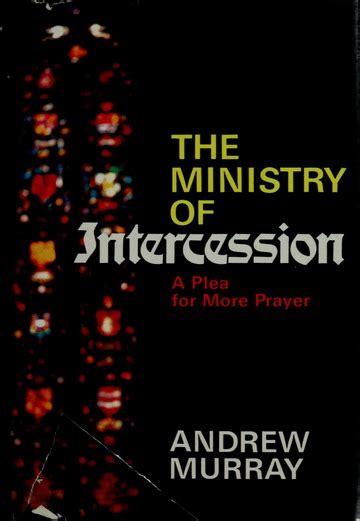 Read Online The Ministry Of Intercession A Plea For More Prayer 