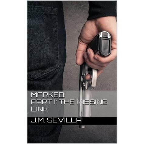 Read Online The Missing Link Marked 1 Jm Sevilla 