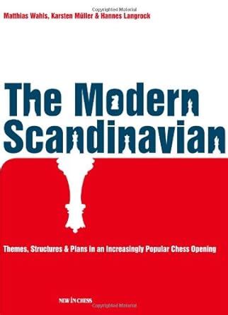 Read The Modern Scandinavian Themes Structures Plans In An Increasingly Popular Chess Opening 