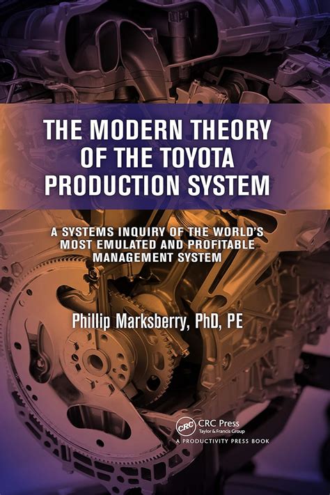 Download The Modern Theory Of The Toyota Production System A Systems Inquiry Of The World S Most Emulated And Profitable 