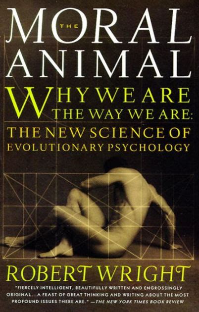Read Online The Moral Animal Why We Are The Way We Are The New Science Of Evolutionary Psychology 