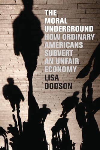 Full Download The Moral Underground How Ordinary Americans Subvert An Unfair Economy 