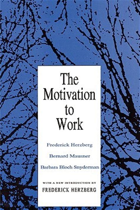Read Online The Motivation To Work By Frederick Herzberg Bernard 