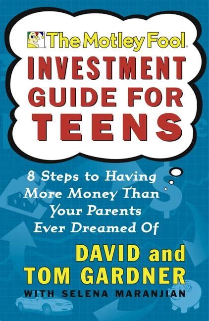 Read Online The Motley Fool Investment Guide For Teens 8 Steps To Having More Money Than Your Parents Ever Dreamed Of 