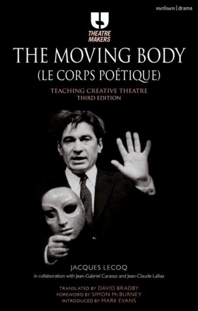 Read Online The Moving Body Teaching Creative Theatre By Jacques Lecoq Jean Gabriel Cara Id4496 Pdf 