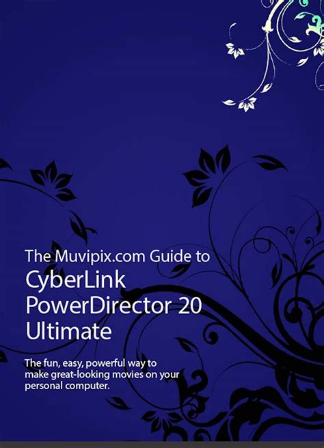 Download The Muvipix Com Guide To Cyberlink Powerdirector 16 Ultimate The Fun Easy Powerful Way To Make Great Looking Movies 