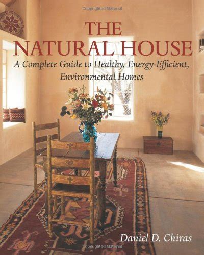 Read The Natural House A Complete Guide To Healthy Energy Efficient Download 