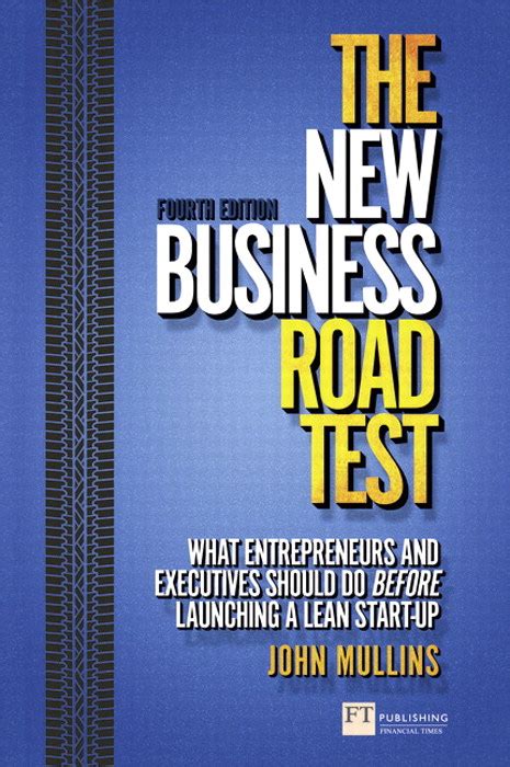 Read The New Business Road Test What Entrepreneurs And Executives Should Do Before Launching A Lean Start Up Financial Times Series 