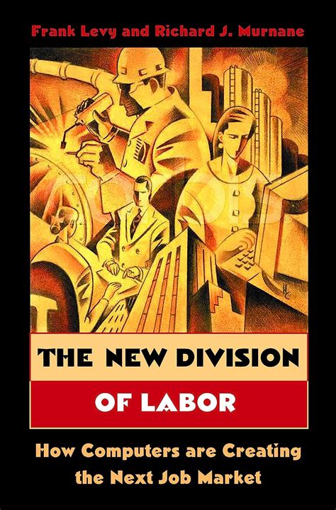Download The New Division Of Labor How Computers Are Creating The Next Job Market 