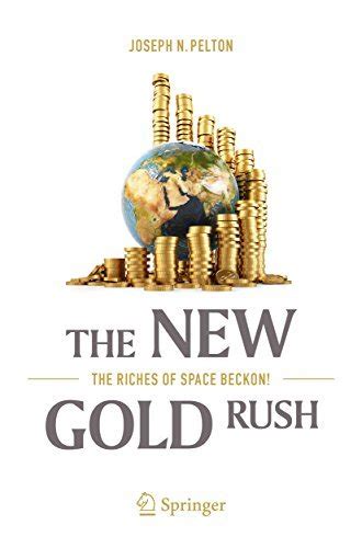 Read The New Gold Rush The Riches Of Space Beckon 