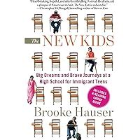 Full Download The New Kids Big Dreams And Brave Journeys At A High School For Immigrant Teens Brooke Hauser 