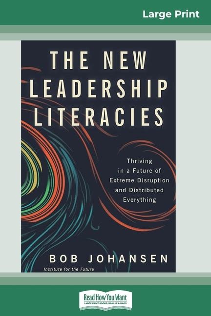 Download The New Leadership Literacies Thriving In A Future Of Extreme Disruption And Distributed Everything 