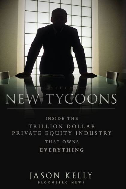 Download The New Tycoons Inside The Trillion Dollar Private Equity Industry That Owns Everything 