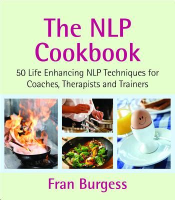 Download The Nlp Cookbook 50 Life Enhancing Nlp Techniques For Coaches Therapists And Trainers 