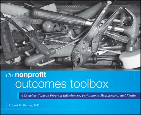 Download The Nonprofit Outcomes Toolbox A Complete Guide To Program Effectiveness Performance Measurement And Results 