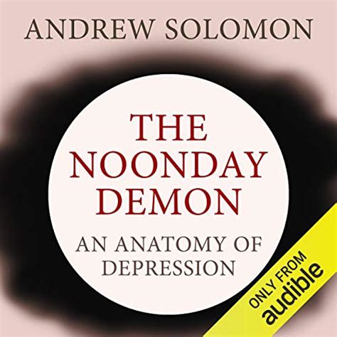 Read Online The Noonday Demon An Atlas Of Depression 
