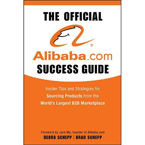 Full Download The Official Alibaba Com Success Guide Insider Tips And Strategies For Sourcing Products From The Worlds Largest B2B Marketplace 